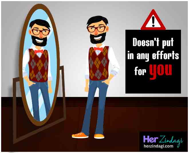 Doesn't put in any efforts for you