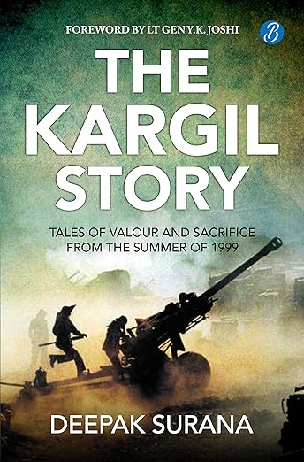 The Kargil Story Tales of Valour and Sacrifice from the summer of