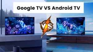 Google TV Vs Android TV 