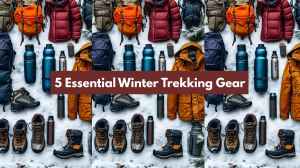 Essential Winter Trekking Gear For Your Upcoming Adventure