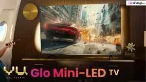 Vu Glo Mini-LED TV सीरिज हुई भारत में लॉन्च!