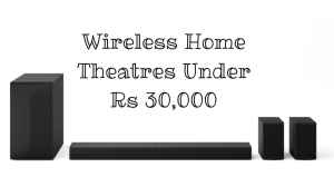 5 Wireless Home Theatres Under Rs 30,000
