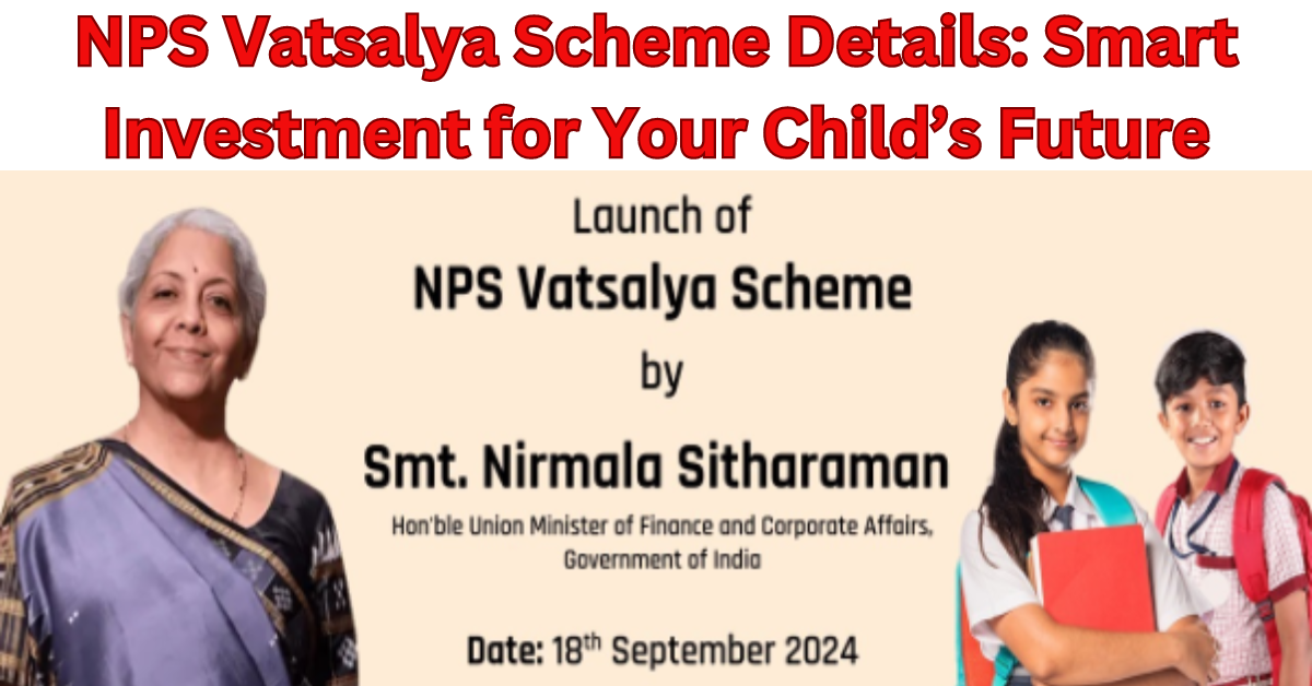 NPS Vatsalya Scheme How To Apply Online, Eligibility, Investment Amount, And More