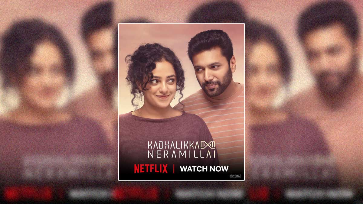 Kadhalikka Neramillai OTT Release: When And Where You Can Watch Jayam Ravi-Nithya Menen's Love Story
