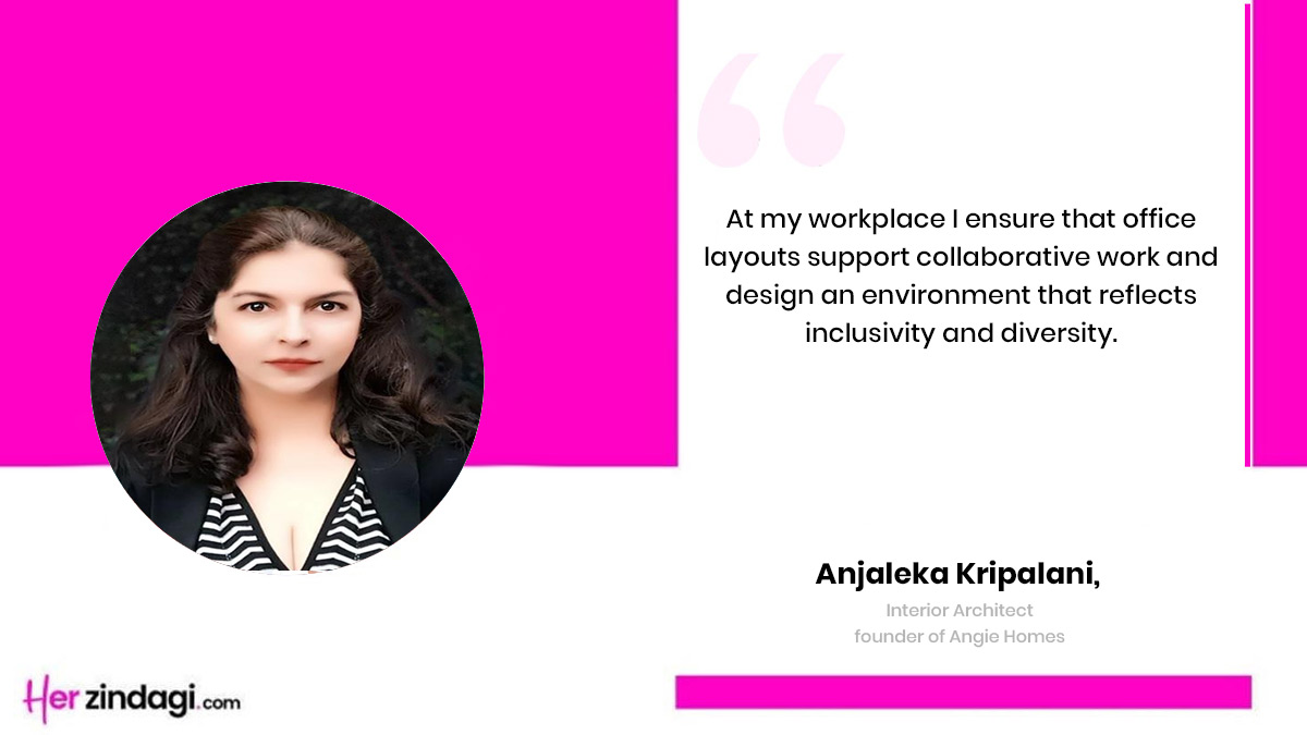Anjaleka Kripalani, an Interior Architect and founder of Angie Homes on workplace harassment