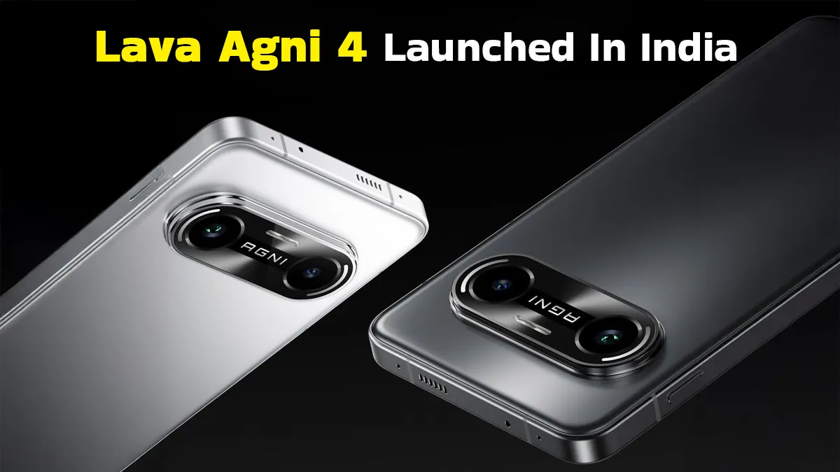 Lava Agni 4 Launched In India: Price, Specs, Camera Features, Colours & More Details Inside