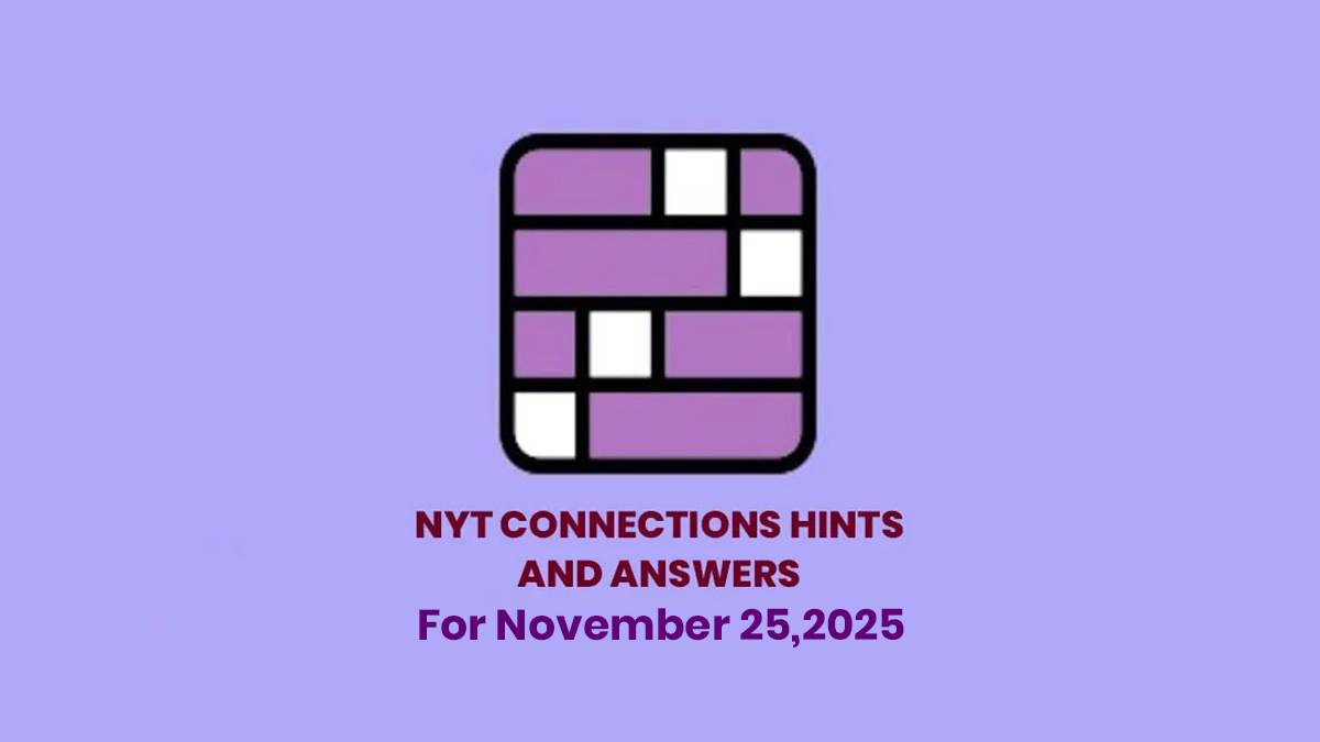 NYT Connections Hints Today, November 25, 2025: Clues And Categories To Solve Game #898