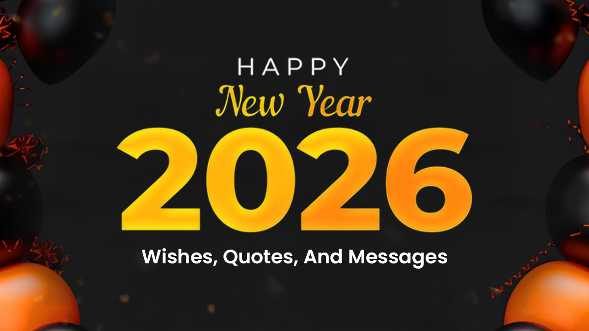 Happy New Year 2026 Wishes: 70+ Wishes, Quotes, Messages, Images, And Greetings To Share With Your Family And Friends