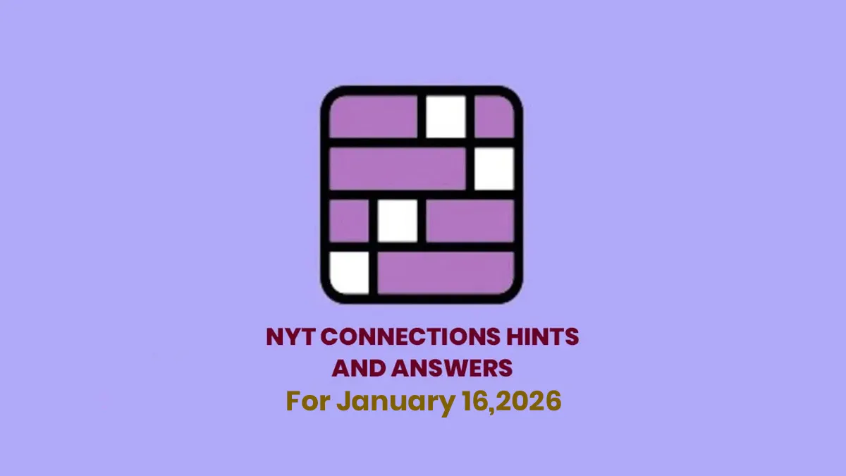 NYT Connections Hints Today, January 16, 2026: Yellow To Purple Group Clues Explained