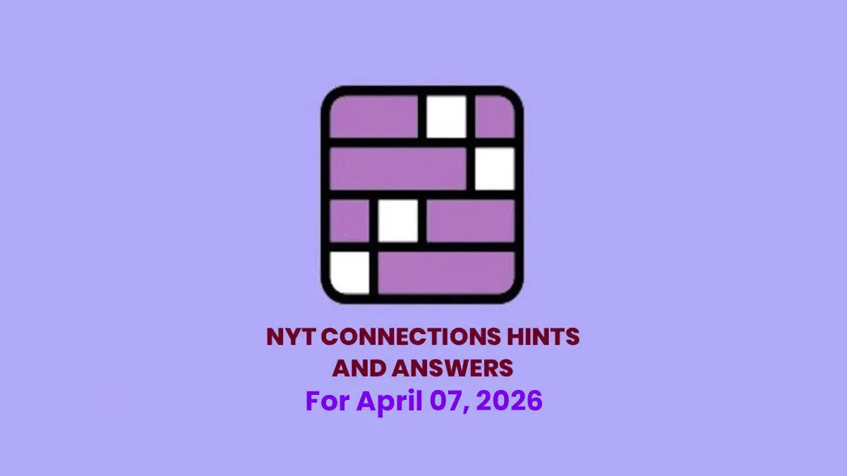 NYT Connections for April 7, 2026