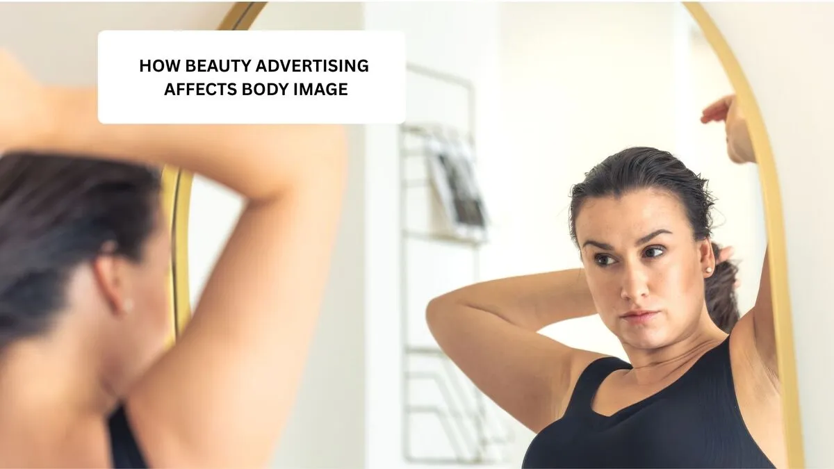 How Beauty Advertising Influences Body Image