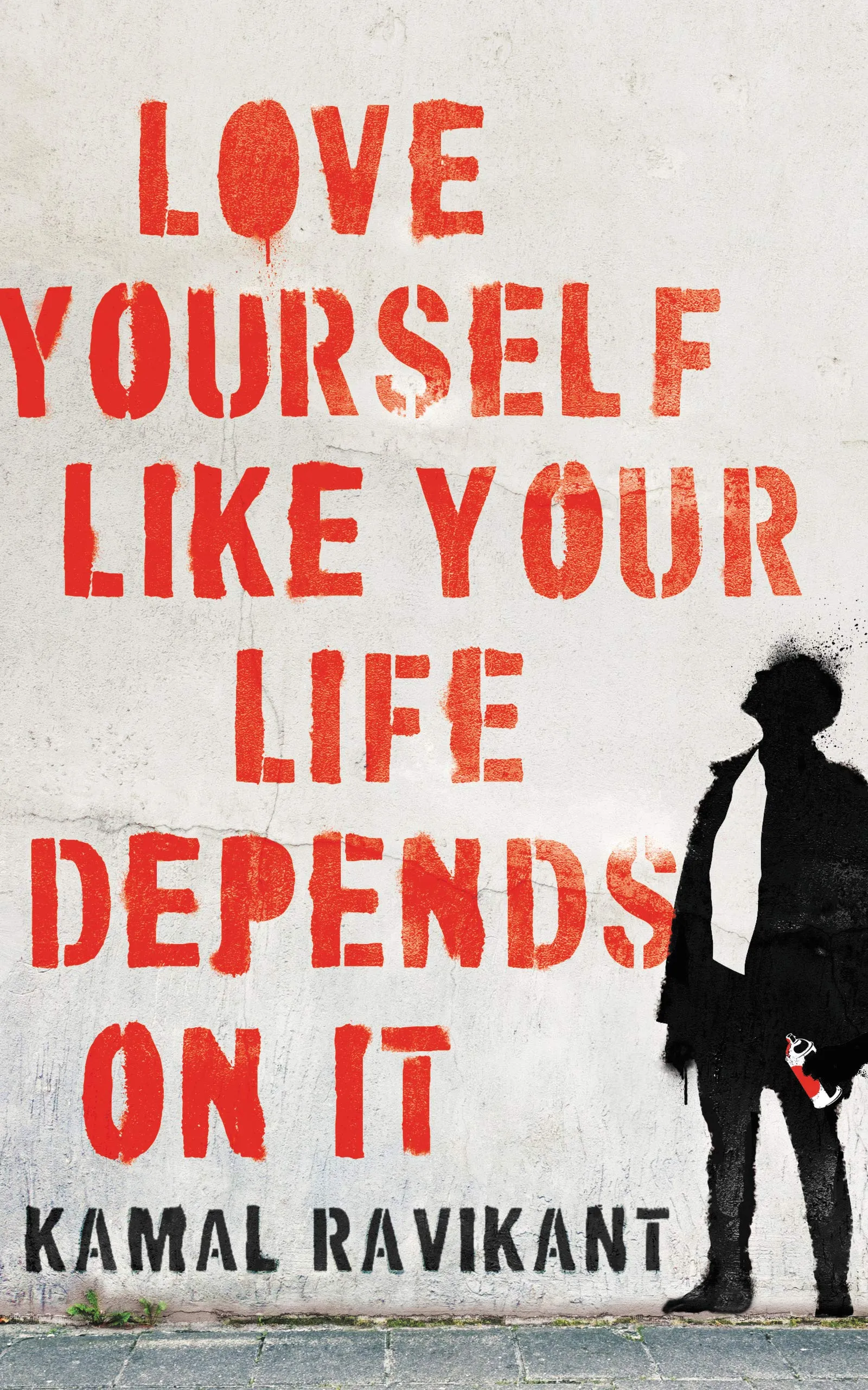 Love Yourself Like Your Life Depends on It Kamal Ravikant