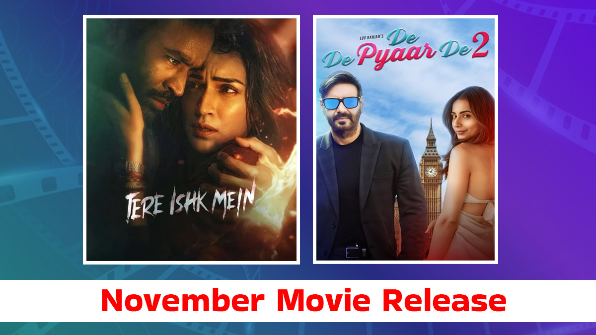 Movie Releasing in November 2025: 'तेरे इश्क में' से लेकर 'दे दे प्यार दे 2' तक नवंबर में बॉक्स ऑफिस पर रिलीज होने वाली हैं ये बड़ी फिल्में, ऑडियंस को मिलेगा एंटरटेनमेंट का फुल डोज