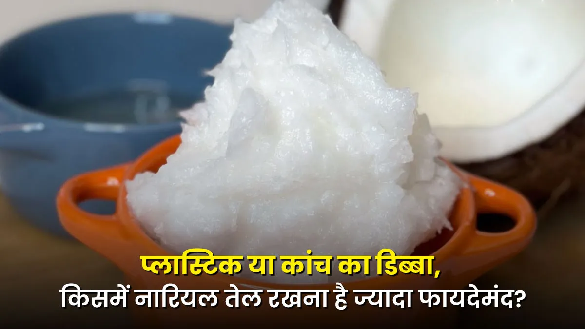 plastic or glass container which is more beneficial to store coconut oil