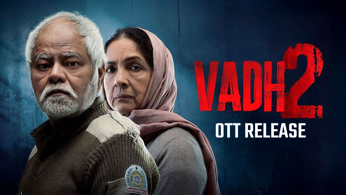 Vadh 2 OTT Release: नीना गुप्ता की 'वध 2' ओटीटी पर देने जा रही है दस्तक, जानें कब और कहां देख सकेंगी ये फिल्म?