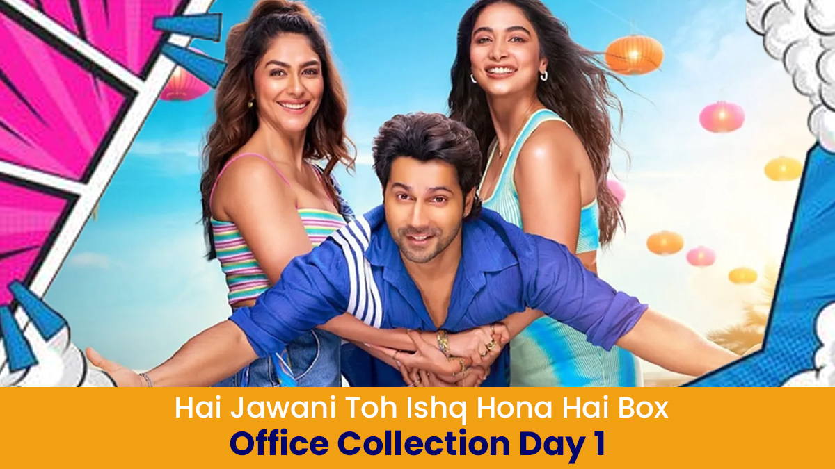 Hai Jawani Toh Ishq Hona Hai Box Office Collection Day 1: वरुण धवन, पूजा हेगड़े और मृणाल ठाकुर की फिल्म ने ओपनिंग डे पर तोड़े रिकॉर्ड्स या रही सुस्त? जानें कलेक्शन
