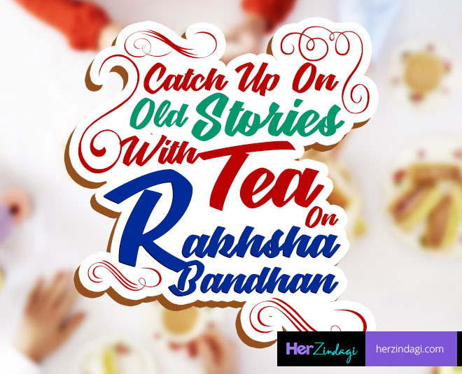 Have Tea Share Old Stories On Rakhi