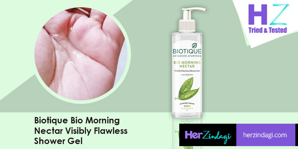 HZ Tried & Tested: Biotique Bio Morning Nectar Visibly Flawless Shower Gel  Detailed Review | HerZindagi