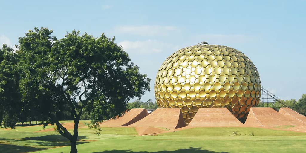 All About Auroville In Tamil Nadu And Why You Must Visit This Place