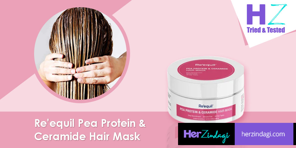 HZ Tried & Tested: Re'equil Pea Protein & Ceramide Hair Mask Detailed Review | HerZindagi HZ Tried & Tested: Re'equil Pea Protein & Ceramide Hair Mask Detailed Review | HerZindagi