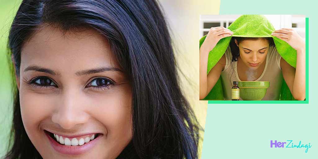 Benefits of Steaming Face Regularly फेस स्टीमिंग इस तरह करेंगी तो