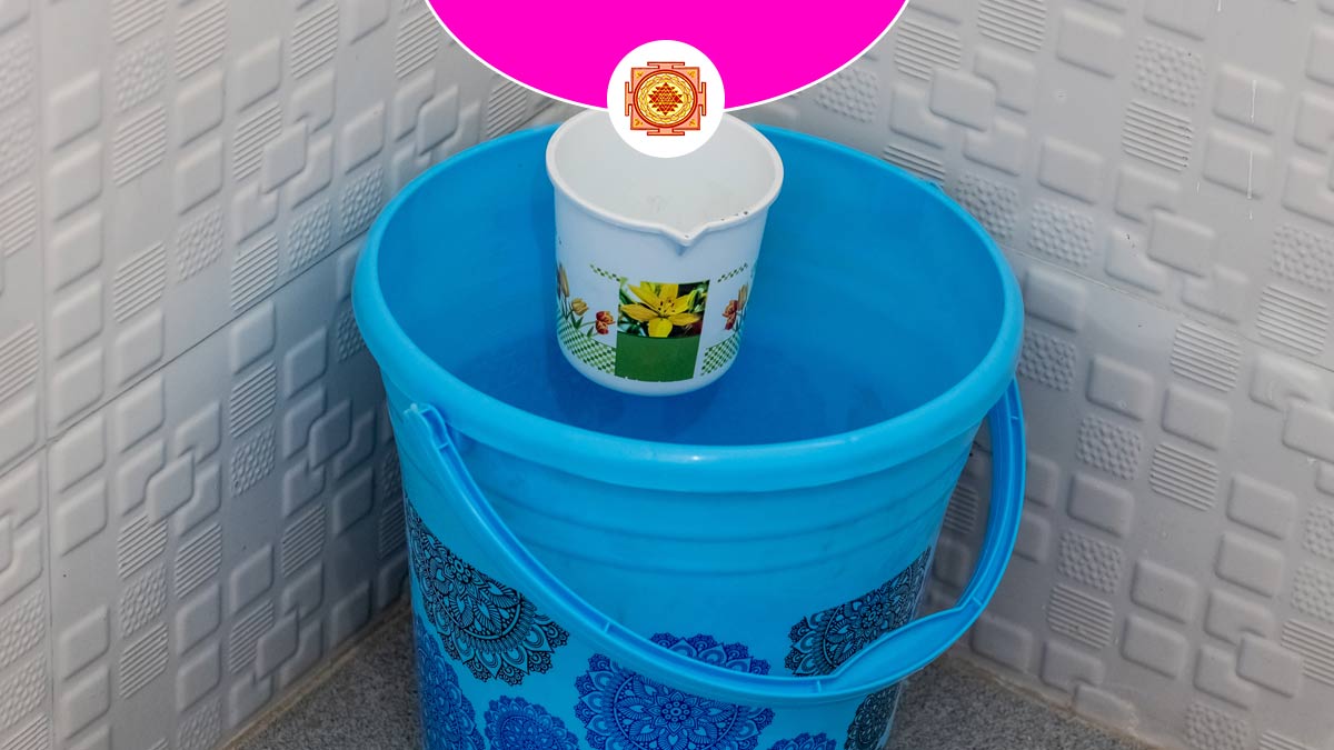 Vastu Tips For Bucket बाथरूम में खाली बाल्टी रखने से क्या होता है