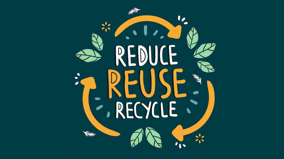 Reduce, Reuse And Recycle: 3 R's That Are Essential For The Environment