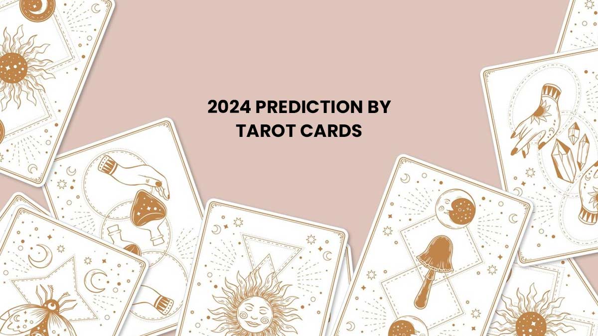 2024 Prediction By Tarot Cards Love Life Forecast For All Sun Signs