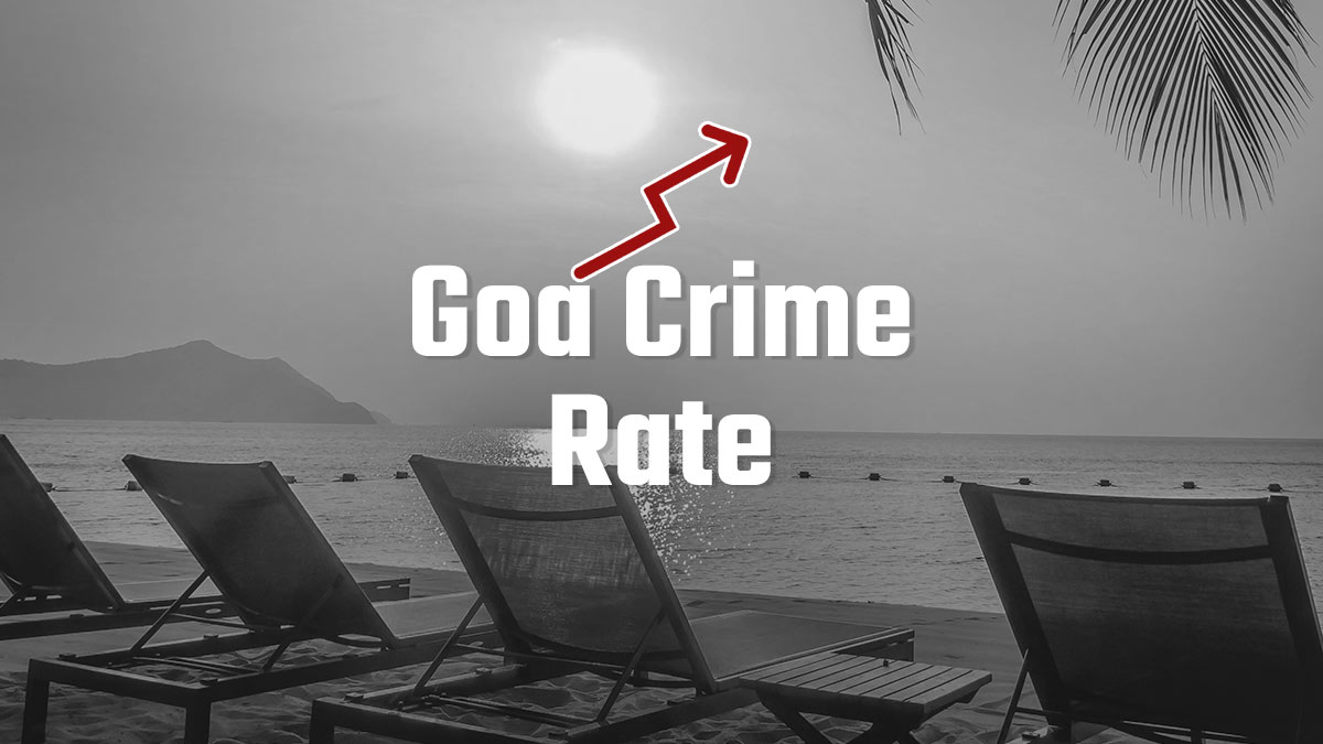 NCRB Crime Report: 3 Safety Concerns That Might Make You Reconsider Your Goa Plans 