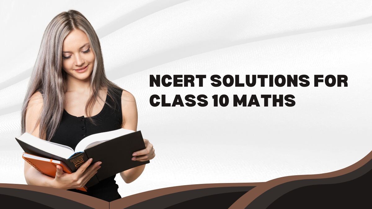 NCERT Solutions For Class 10 Maths: मुश्किल से मुश्किल मैथ का क्वेश्चन ...