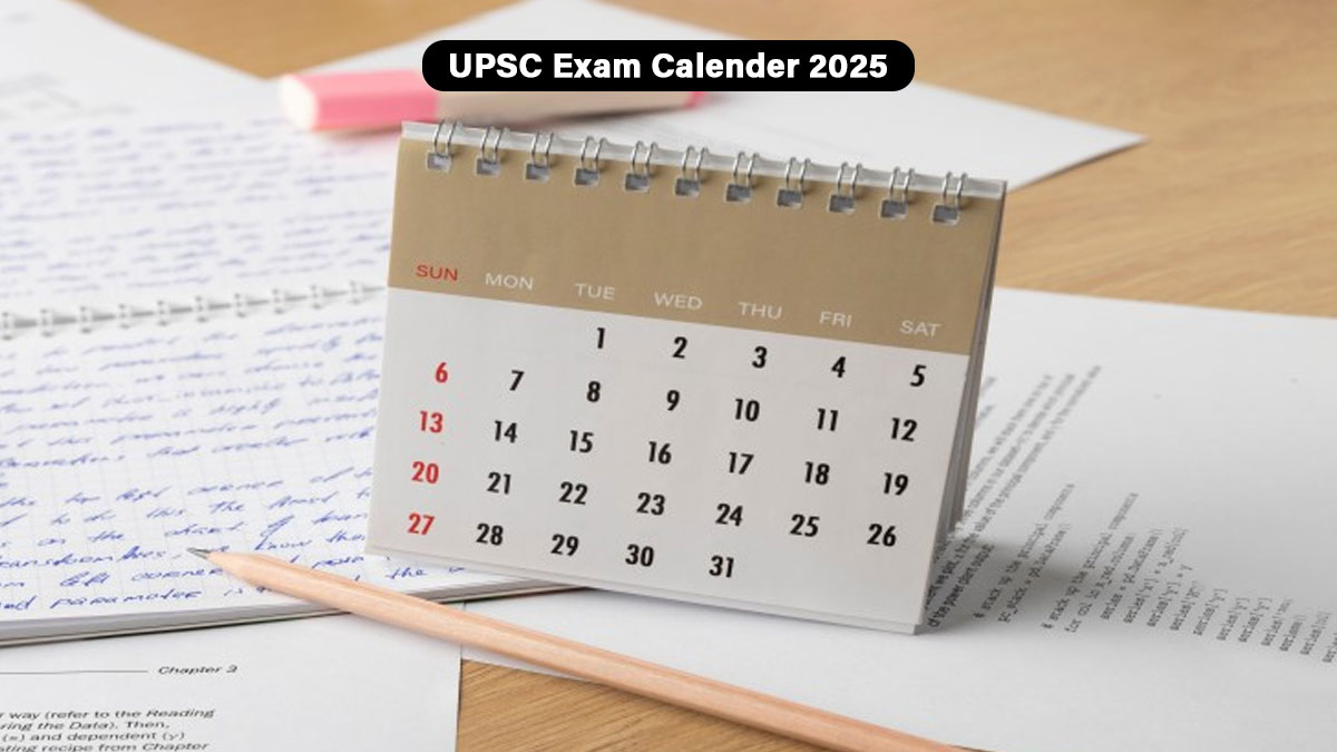 UPSC Exam Calendar 2025। यूपीएससी ने जारी किया साल 2025 वार्षिक एग्जाम