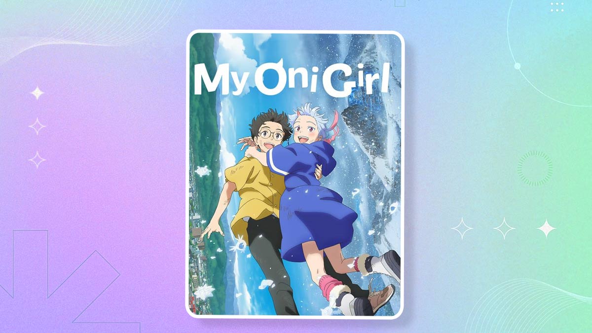 My Oni Girl : Release Date, Plot, OTT Platform, Trailer, And Cast ...